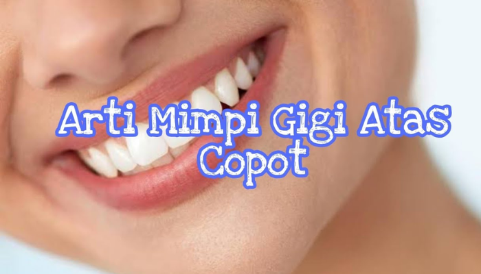 Menggali Makna Mimpi Gigi Atas Copot ! Yuk Cari Tahu 