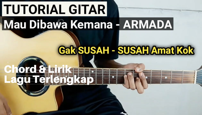 Chord Gitar & Lirik Lagu Armada - Mau Di Bawa Kemana