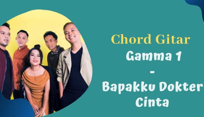Chord & Lirik Lagu Gamma - Bapak ku Dokter Cinta