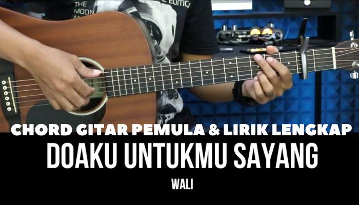 Chord_Lirik_Lagu_Terlengkap_Wali_-_Doaku_Untukmu_Sayang.png