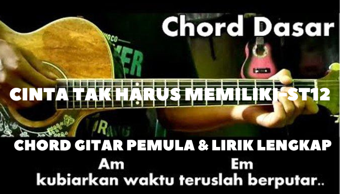 Chord_Lirik_Lengkap_cinta_tak_harus_memiliki-st12.png