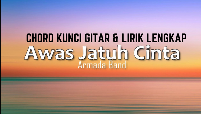 Lirik_dan_Chord_Awas_Jatuh_Cinta_-_Lagu_Armada.png