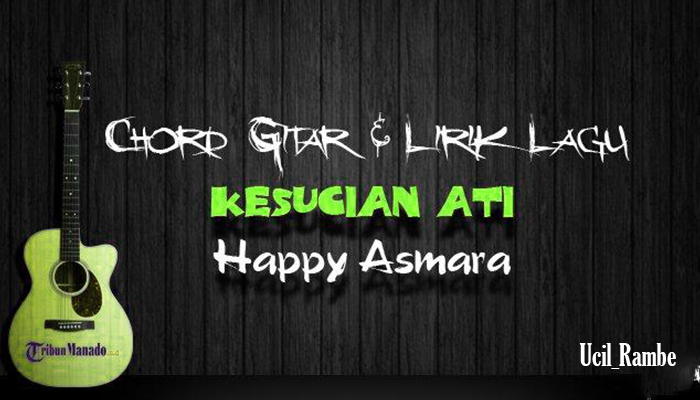 Lirik Lagu dan Chord Gitar Kesucian Ati